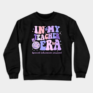 In My Teacher Era Special Education Version Sped Teacher Crewneck Sweatshirt